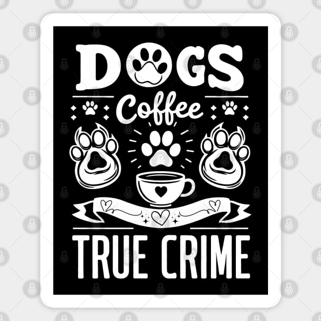 Paws, Coffee & True Crime Magnet by MakerMind8.2